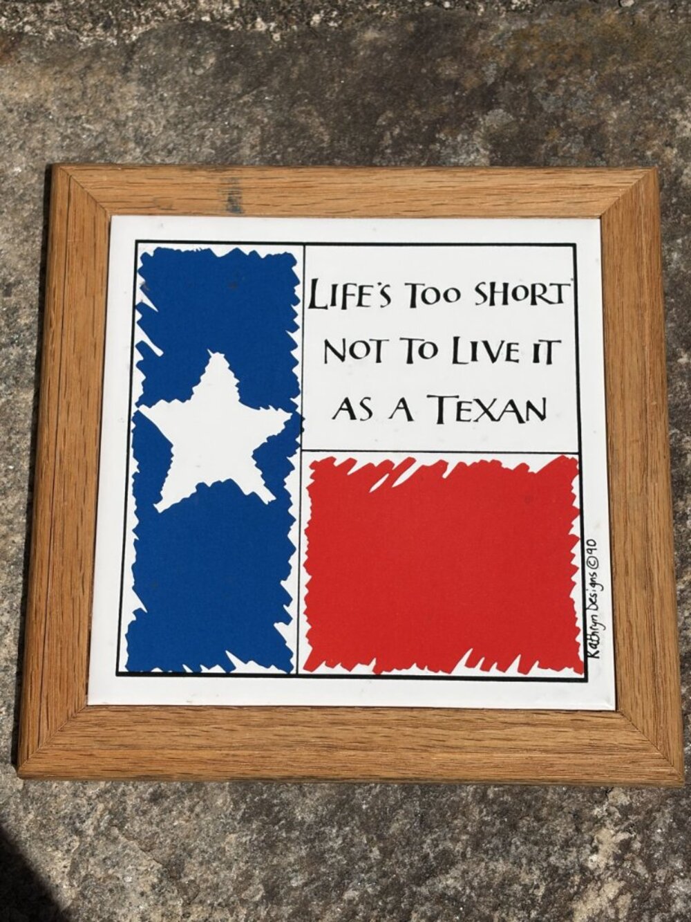 Tile Life is Too Short Not to Live It As a Texan Kathryn Designs 1990 Oak Frame